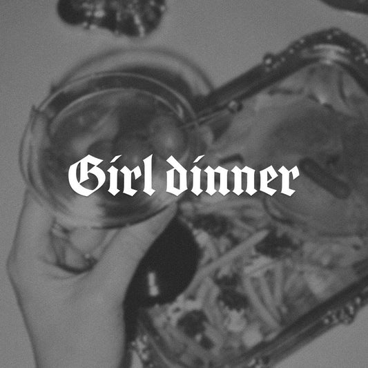 ‘Girl Dinner’ Workshop
